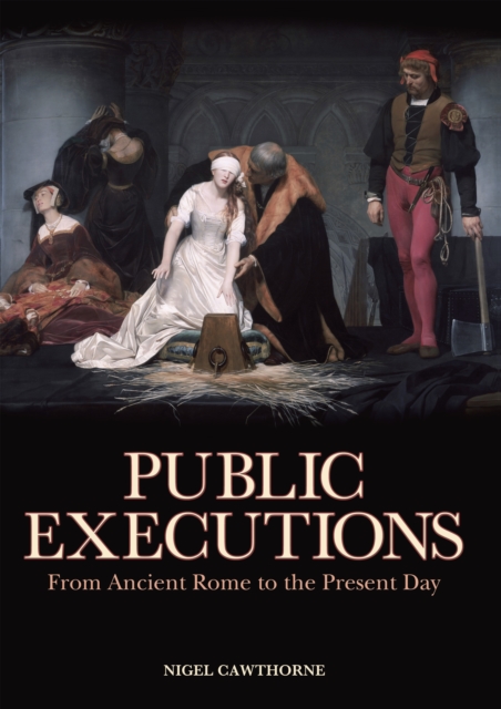Public Executions : From Ancient Rome to the Present Day, EPUB eBook