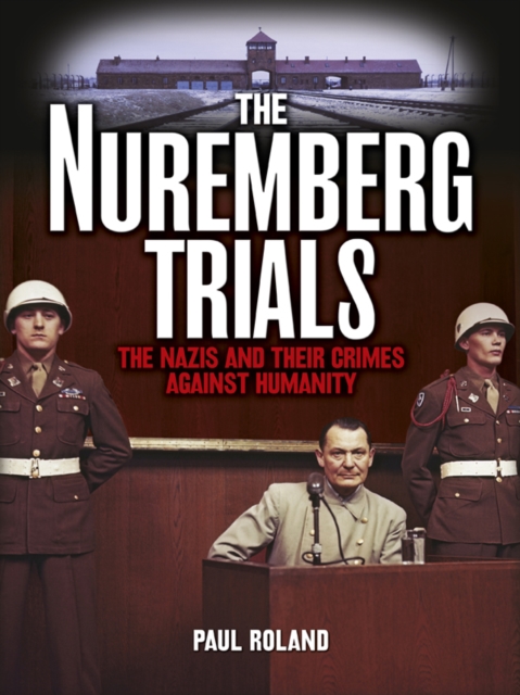 The Nuremberg Trials : The Nazis and Their Crimes Against Humanity, EPUB eBook