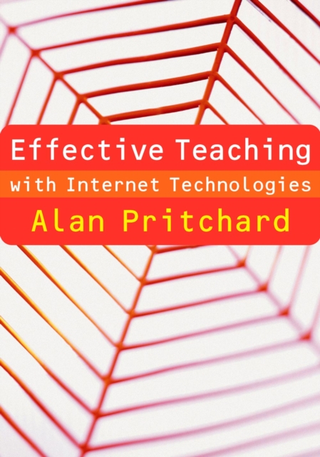 Effective Teaching with Internet Technologies : Pedagogy and Practice, PDF eBook