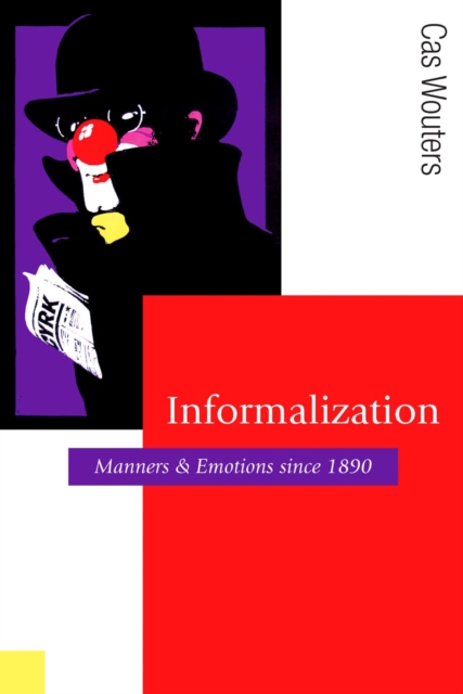Informalization : Manners and Emotions Since 1890, PDF eBook