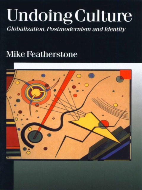 Undoing Culture : Globalization, Postmodernism and Identity, PDF eBook