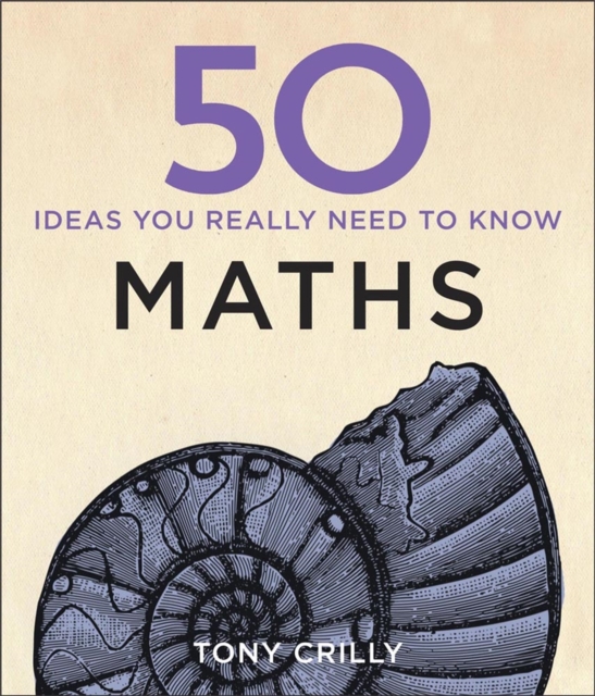 50 Maths Ideas You Really Need to Know, Hardback Book