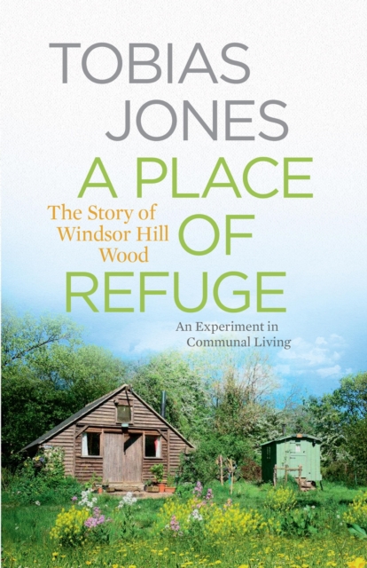 A Place of Refuge : An Experiment in Communal Living   The Story of Windsor Hill Wood, EPUB eBook