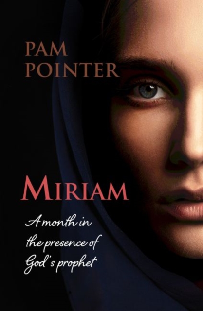 Miriam : A month in the presence of God's prophet, Paperback / softback Book