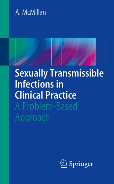 Sexually Transmissible Infections in Clinical Practice : A problem-based approach, EPUB eBook