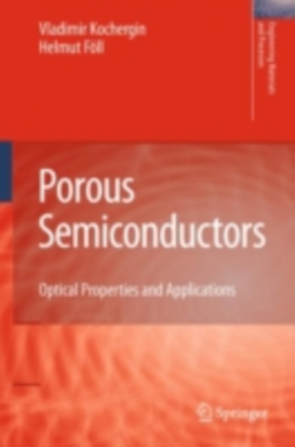 Porous Semiconductors : Optical Properties and Applications, PDF eBook