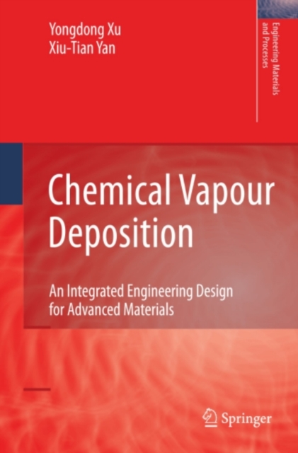 Chemical Vapour Deposition : An Integrated Engineering Design for Advanced Materials, PDF eBook