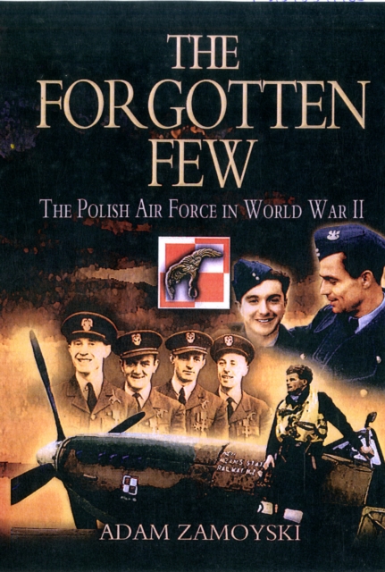 The Forgotten Few : The Polish Air Force in World War II, Paperback / softback Book
