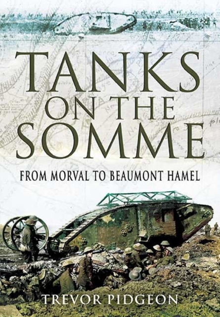 Tanks on the Somme: from Morval to Beaumont Hamel, Hardback Book
