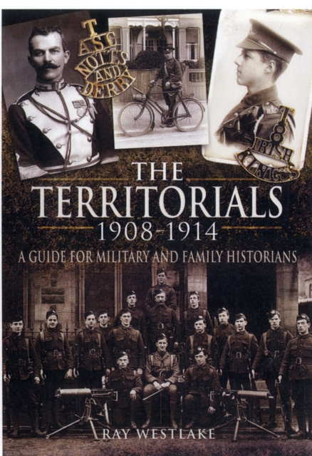 Territorials 1908-1914: a Guide for Miltary and Family Historians, Hardback Book