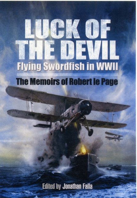 Luck of the Devil: Flying Swordfish in Wwii, Hardback Book