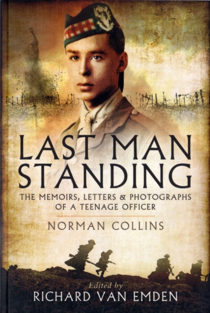 Last Man Standing: The Memoirs, Letters and Photographs of a Teenage Officer, Paperback / softback Book