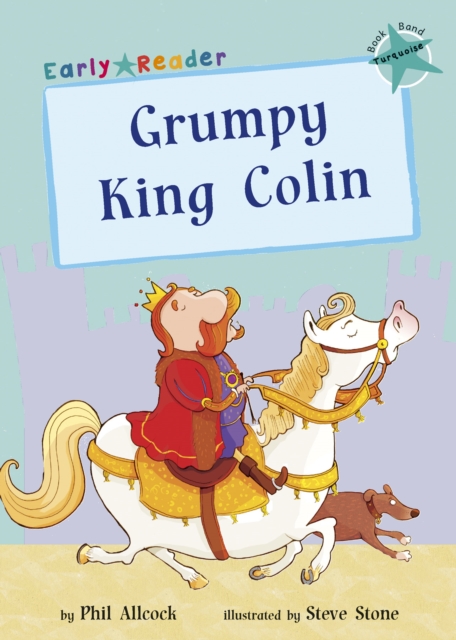 Grumpy King Colin : (Turquoise Early Reader), Paperback / softback Book