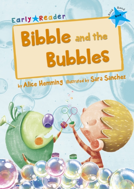 Bibble and the Bubbles : (Blue Early Reader), Paperback / softback Book