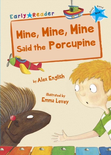 Mine, Mine, Mine Said the Porcupine : (Blue Early Reader), Paperback / softback Book
