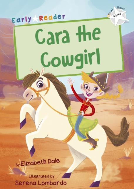 Cara the Cowgirl : (White Early Reader), Paperback / softback Book