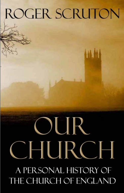 Our Church : A Personal History of the Church of England, Paperback / softback Book