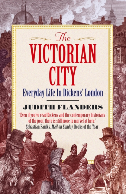 The Victorian City : Everyday Life in Dickens' London, Paperback / softback Book