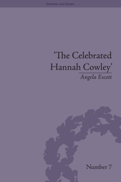 The Celebrated Hannah Cowley : Experiments in Dramatic Genre, 1776-1794, PDF eBook