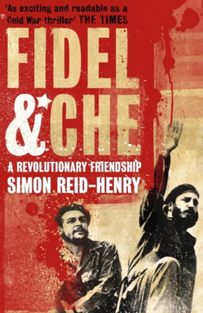 Fidel and Che : The Revolutionary Friendship Between Fidel Castro and Che Guevara, EPUB eBook