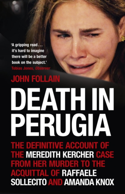 Death in Perugia : The Definitive Account of the Meredith Kercher case from her murder to the acquittal of Raffaele Sollecito and Amanda Knox, EPUB eBook