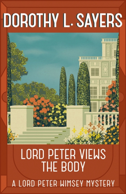 Lord Peter Views the Body : The Queen of Golden age detective fiction, EPUB eBook