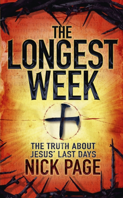 The Longest Week : The truth about Jesus' last days, EPUB eBook