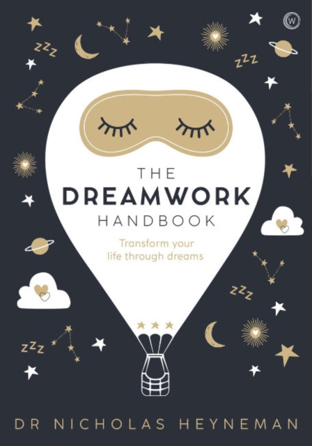 The Dreamwork Handbook : Transform your life through dreams, Hardback Book