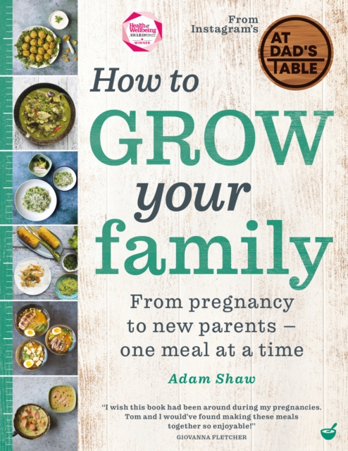 How to Grow Your Family : From pregnancy to new parents - one meal at a time, Hardback Book