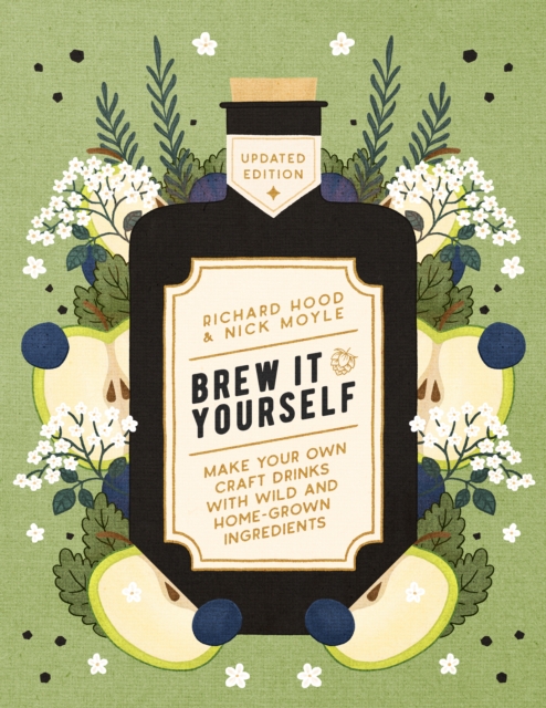Brew It Yourself : Make Your Own Craft Drinks with Wild and Home-Grown Ingredients, Paperback / softback Book