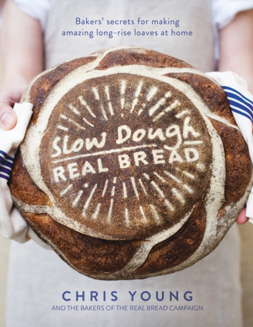 Slow Dough: Real Bread : Bakers' secrets for making amazing long-rise loaves at home, Hardback Book