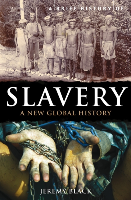 A Brief History of Slavery : A New Global History, Paperback / softback Book