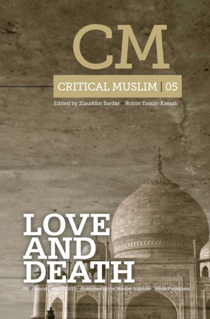 Critical Muslim 5 : Love and Death, PDF eBook