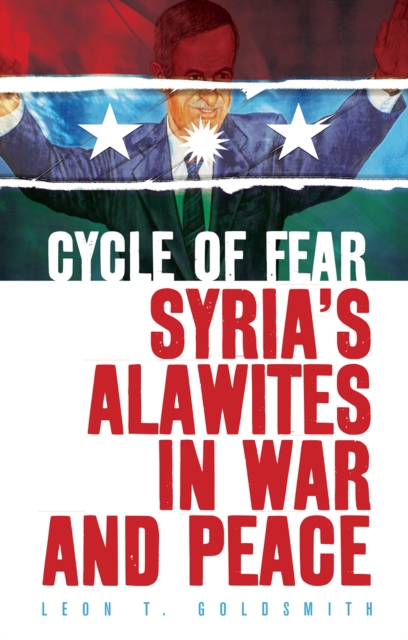 Cycle of Fear : Syria's Alawites in War and Peace, Hardback Book