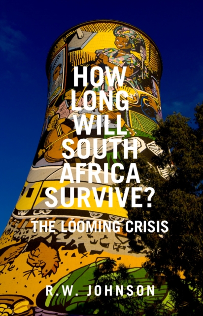 How Long Will South Africa Survive? : The Looming Crisis, EPUB eBook