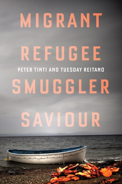 Migrant, Refugee, Smuggler, Saviour, Hardback Book