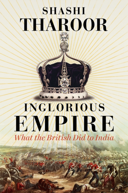 Inglorious Empire : What the British Did to India, Hardback Book