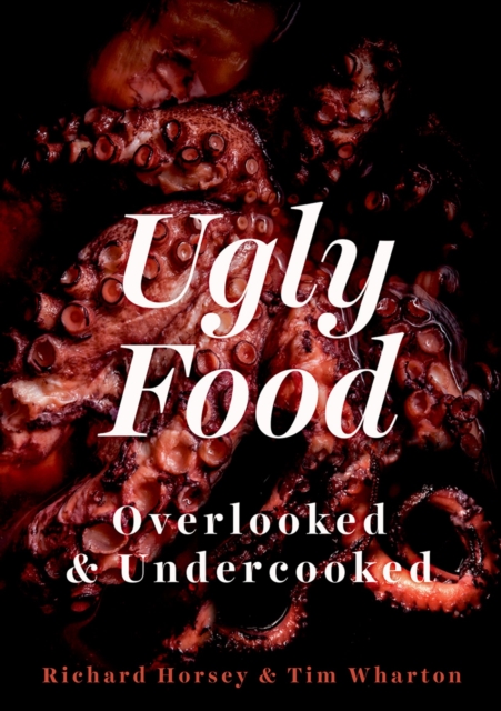 Ugly Food : Overlooked and Undercooked, EPUB eBook