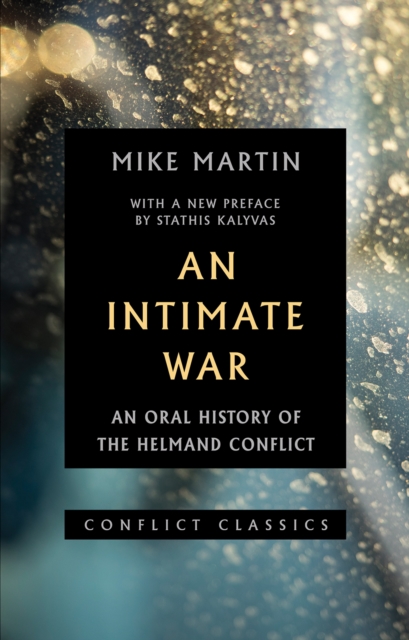 An Intimate War : An Oral History of the Helmand Conflict, Paperback / softback Book