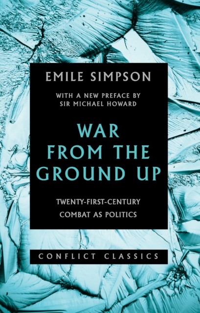 War From The Ground Up : Twenty-First Century Combat as Politics, Paperback / softback Book