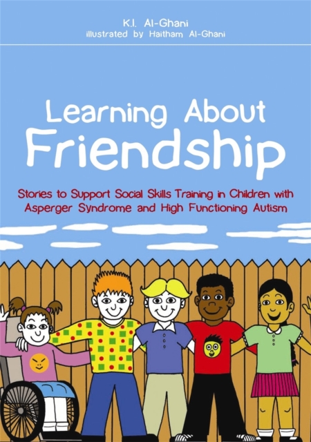 Learning About Friendship : Stories to Support Social Skills Training in Children with Asperger Syndrome and High Functioning Autism, Paperback / softback Book
