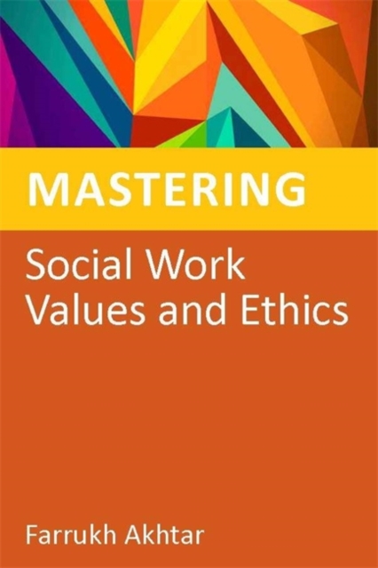 Mastering Social Work Values and Ethics, Paperback / softback Book
