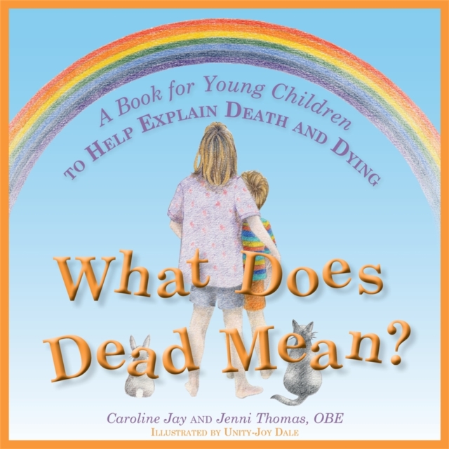 What Does Dead Mean? : A Book for Young Children to Help Explain Death and Dying, Hardback Book
