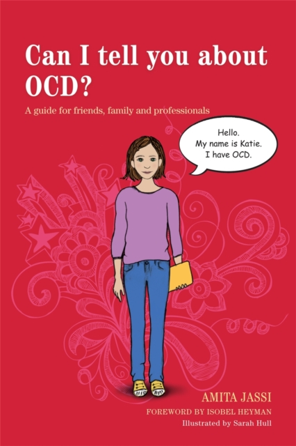 Can I tell you about OCD? : A Guide for Friends, Family and Professionals, Paperback / softback Book