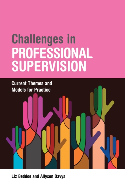 Challenges in Professional Supervision : Current Themes and Models for Practice, Paperback / softback Book