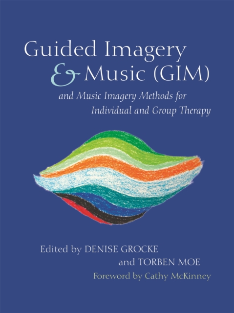 Guided Imagery & Music (GIM) and Music Imagery Methods for Individual and Group Therapy, Paperback / softback Book