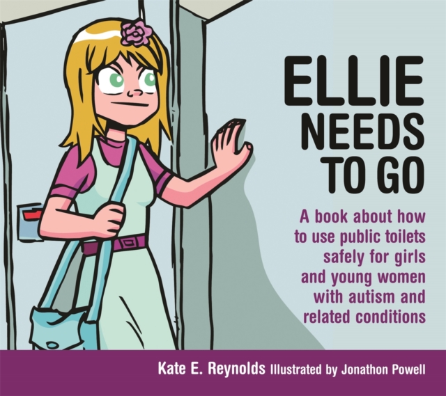 Ellie Needs to Go : A Book About How to Use Public Toilets Safely for Girls and Young Women with Autism and Related Conditions, Hardback Book