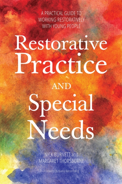 Restorative Practice and Special Needs : A Practical Guide to Working Restoratively with Young People, Paperback / softback Book