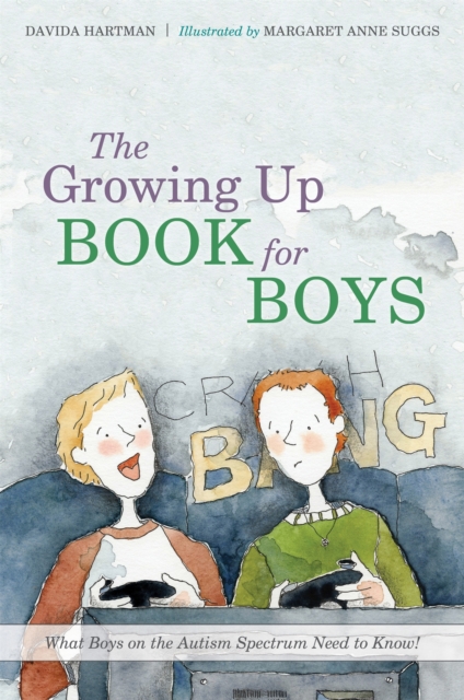 The Growing Up Book for Boys : What Boys on the Autism Spectrum Need to Know!, Hardback Book