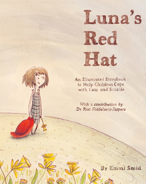 Luna's Red Hat : An Illustrated Storybook to Help Children Cope with Loss and Suicide, Hardback Book